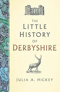 The Little History of Derbyshire (UK Edition)