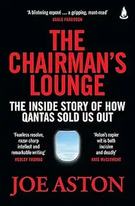 The Chairman's Lounge: The inside story of how Qantas sold us out