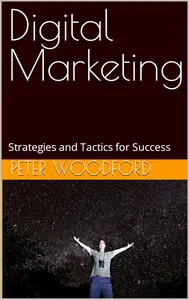 Digital Marketing: Strategies and Tactics for Success