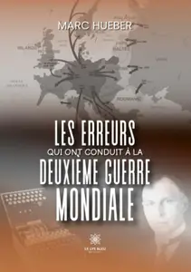 Marc Hueber, "Les erreurs qui ont conduit à la Deuxième Guerre mondiale"