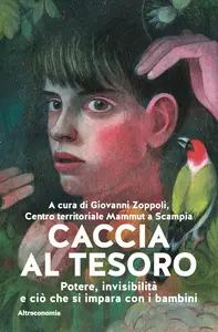Giovanni Zoppoli - Caccia al tesoro. Potere, invisibilità e ciò che si impara con i bambini
