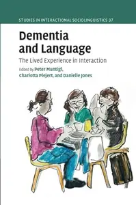 Dementia and Language: The Lived Experience in Interaction