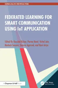 Federated Learning for Smart Communication using IoT Application (Chapman & Hall/CRC Cyber-Physical Systems)