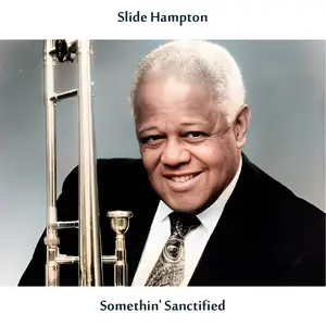 Slide Hampton - Somethin' Sanctified (1961/2024) [Official Digital Download]