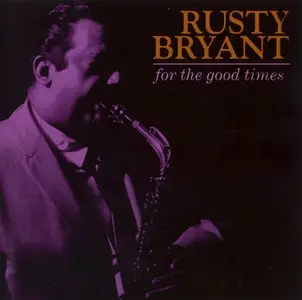 Rusty Bryant - For The Good Times (1973-1974) [Reissue 2002]
