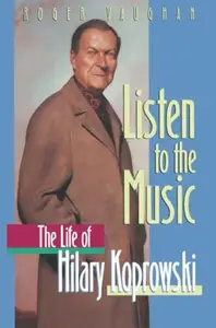 Listen to the Music: The Life of Hilary Koprowski