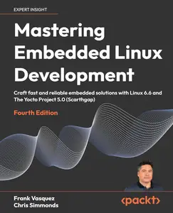 Mastering Embedded Linux Development
