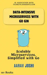 Data-Intensive Microservices With go gin: Scalable Microservices, Simplified with Go