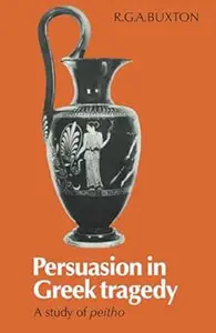 Persuasion in Greek Tragedy: A Study of Peitho