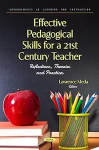 Effective Pedagogical Skills for a 21st Century Teacher: Reflections, Theories and Practices