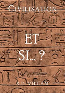 Et si... ? Les histoires alternatives qui auraient pu façonner notre monde - R.D. Villam