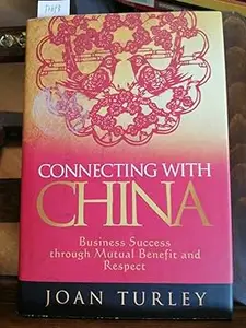 Connecting with China: Business Success through Mutual Benefit and Respect