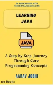 Learning Java: A Step-by-Step Journey Through Core Programming Concepts
