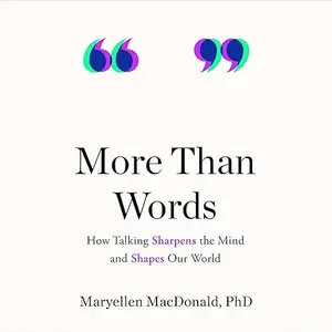 More than Words: How Talking Sharpens the Mind and Shapes Our World [Audiobook]