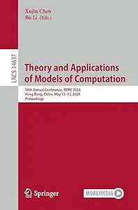 Theory and Applications of Models of Computation: 18th Annual Conference, TAMC 2024, Hong Kong, China, May 13–15, 2024,