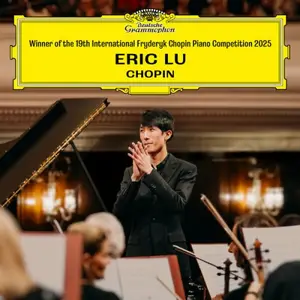 Eric Lu - Winner of the 19th International Fryderyk Chopin Piano Competition Warsaw 2025 (2025)