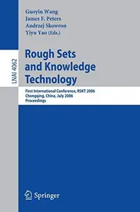 Rough Sets and Knowledge Technology: First International Conference, RSKT 2006, Chongquing, China, July 24-26, 2006. Proceeding