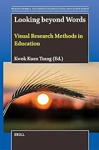 Looking Beyond Words: Visual Research Methods in Education