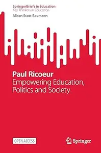 Paul Ricoeur: Empowering Education, Politics and Society