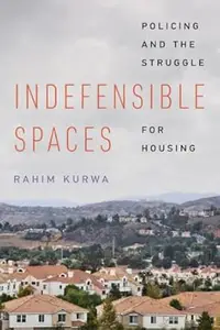 Indefensible Spaces: Policing and the Struggle for Housing