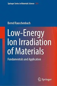 Low-Energy Ion Irradiation of Materials: Fundamentals and Application (Repost)