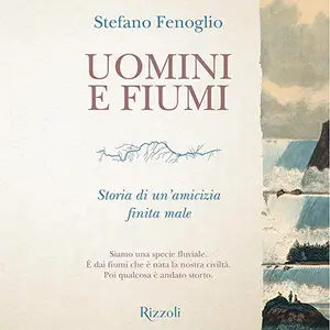 «Uomini e fiumi» by Stefano Fenoglio