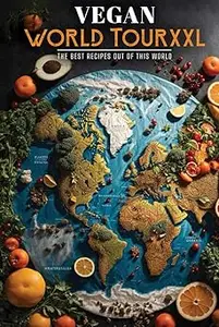 Vegan World TourXXL: The Best Recipes out of this World