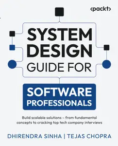 System Design Guide for Software Professionals: Build scalable solutions