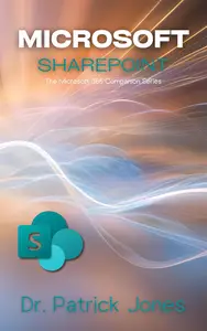 Microsoft SharePoint: The Microsoft 365 Companion Series