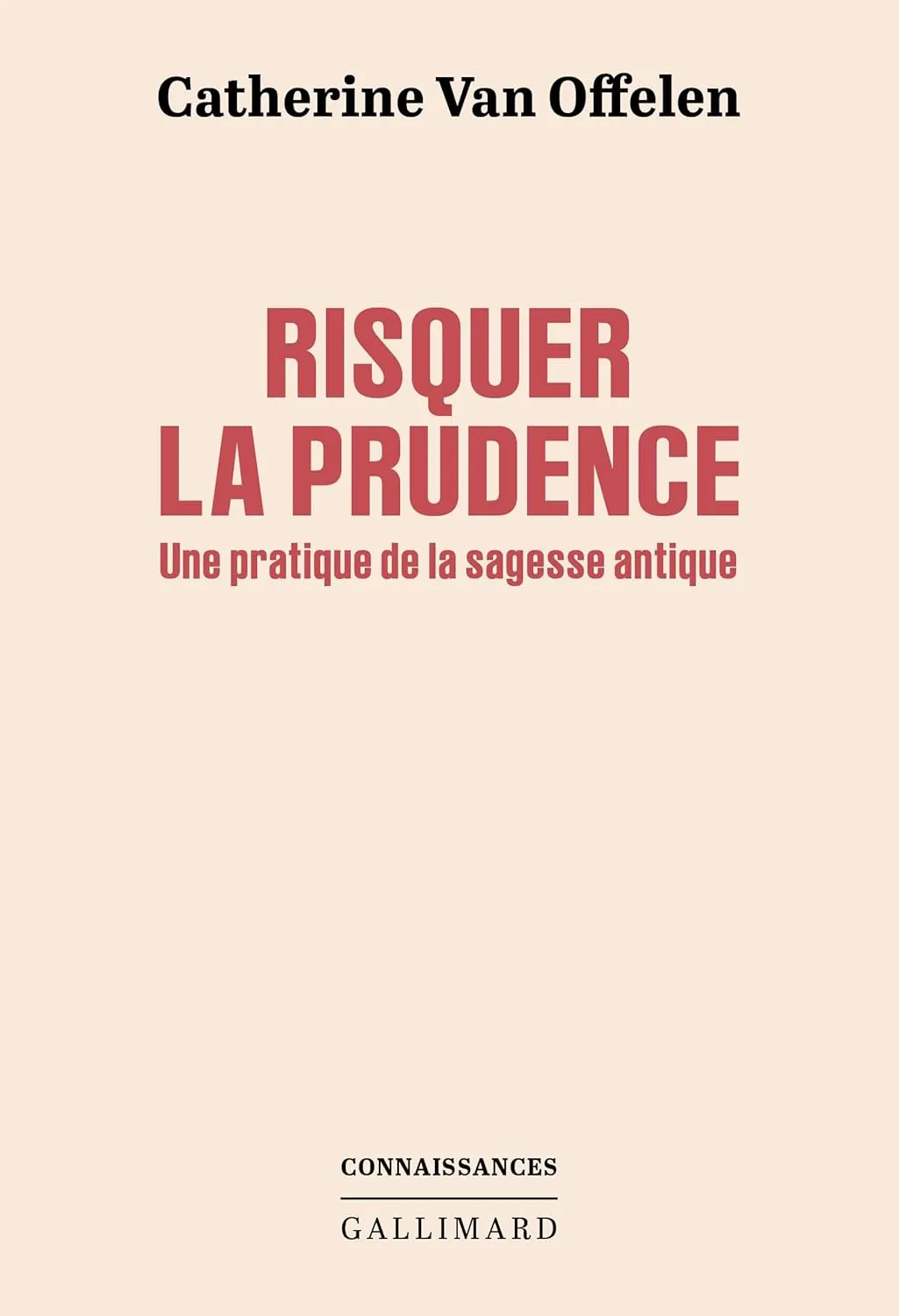 Catherine Van Offelen, "Risquer la prudence: Une pratique de la sagesse antique"