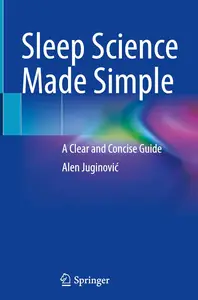 Sleep Science Made Simple: A Clear and Concise Guide