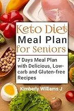 Keto Diet Meal Plan for Seniors : 7 Days Meal Plan with Delicious, Low-carb and Gluten-free Keto Recipes