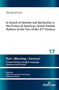 In Search of Identity and Spirituality in the Fiction of American Jewish Female Authors at the Turn of the 21st Century