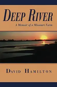 Deep River : A Memoir of a Missouri Farm
