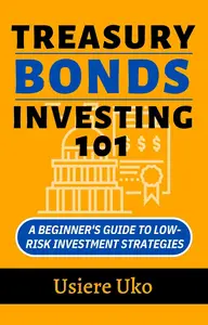 Treasury Bonds Investing 101: A Beginner's Guide to Low-Risk Investment Strategies