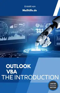 Introduction to Outlook VBA: Programming Outlooks - It's That Easy with Lots of Code Examples