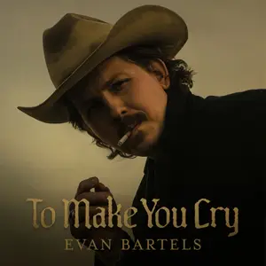 Evan Bartels - To Make You Cry (2025) [Official Digital Download 24/96]