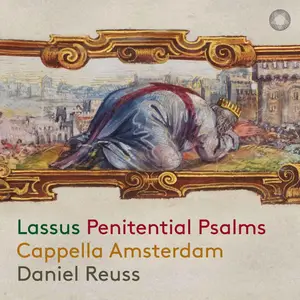 Cappella Amsterdam & Daniel Reuss- Lassus. Penitential Psalms (2025) [Official Digital Download 24/96]