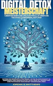 Digital Detox Meisterschaft: Übernehmen Sie Die Kontrolle über Die Technologieüberlastung