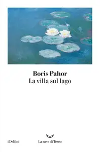 Boris Pahor - La villa sul lago