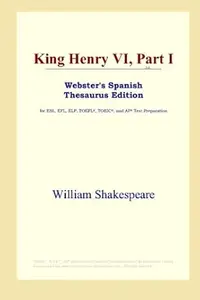 King Henry VI, Part I (Webster's Spanish Thesaurus Edition)