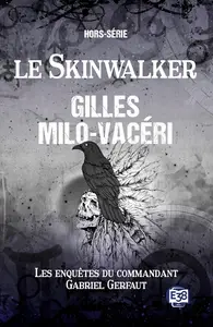 Gilles Milo-Vacéri, "Les enquêtes du commandant Gabriel Gerfaut : Le Skinwalker"