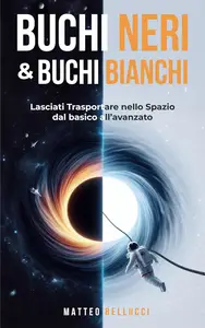 Buchi neri e buchi bianchi