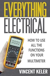 Everything Electrical How To Use All The Functions On Your Multimeter