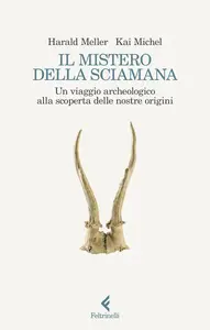 Kai Michel, Harald Meller - Il mistero della sciamana