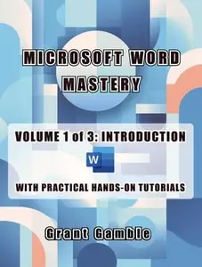 Microsoft Word Mastery Volume 1 of 3: Introduction