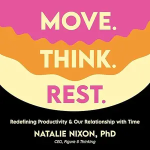 Move. Think. Rest.: Redefining Productivity & Our Relationship with Time [Audiobook]