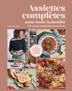 @asmae.kitchen, "Assiettes complètes pour toute la famille : 80 recettes équilibrées & savoureuses"
