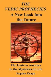 The Vedic Prophecies: A New Look into the Future: The Eastern Answers to the Mysteries of Life