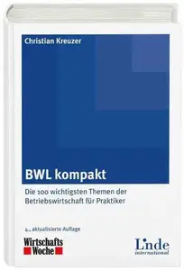 BWL kompakt: Die 100 wichtigsten Themen der Betriebswirtschaft für Praktiker